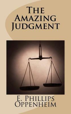 The Amazing Judgment by Edward Phillips Oppenheim