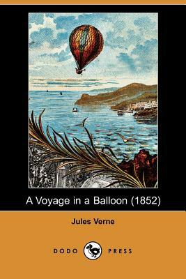 A Voyage in a Balloon (1852) (Dodo Press) by Jules Verne