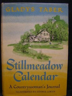 Stillmeadow Calendar: A Countrywoman's Journal by Gladys Taber, Sidonie Coryn