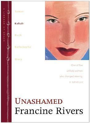 Unashamed: Rahab by Francine Rivers