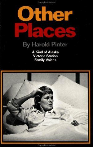 Other Places: Three Plays: A Kind of Alaska; Victoria Station; Family Voices by Harold Pinter