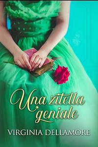 Una zitella geniale by Virginia Dellamore