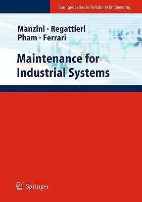 Maintenance for Industrial Systems by Alberto Regattieri, Hoang Pham, Riccardo Manzini