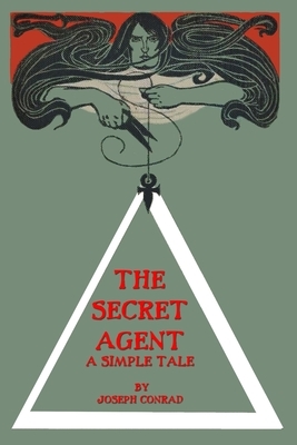 The Secret Agent A Simple Tale by Joseph Conrad