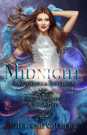 Midnight: A Cinderella Retelling by Melanie Gilbert