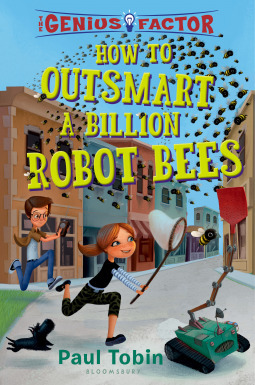 How to Outsmart a Billion Robot Bees by Thierry Lafontaine, Paul Tobin