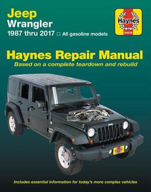 Jeep Wrangler, 1987 Thru 2017 Haynes Repair Manual: All Gasoline Models - Based on a Complete Teardown and Rebuild by Haynes Publishing