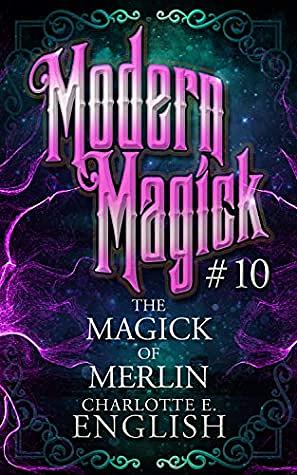 The Magick of Merlin by Charlotte E. English
