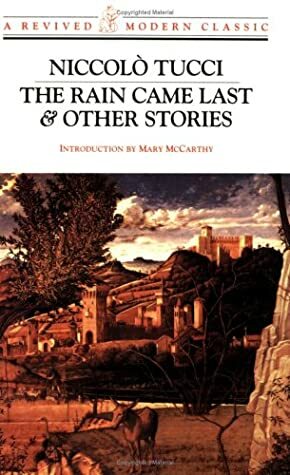 The Rain Came Last & Other Stories by Niccolò Tucci