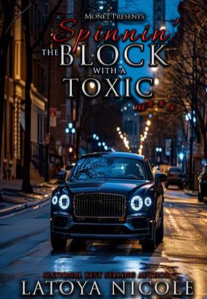 Spinnin the Block with A Toxic Ni**a by Latoya Nicole