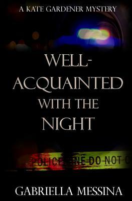 Well-Acquainted with the Night by Gabriella Messina