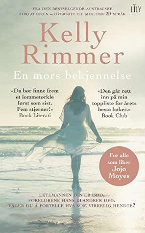 En mors bekjennelse by Kelly Rimmer