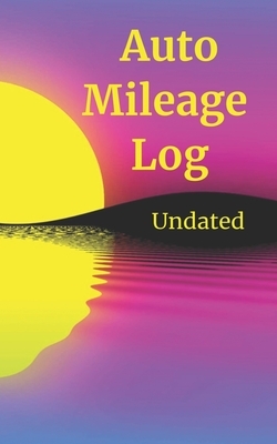 Auto Mileage Log: Undated by Cathy's Creations