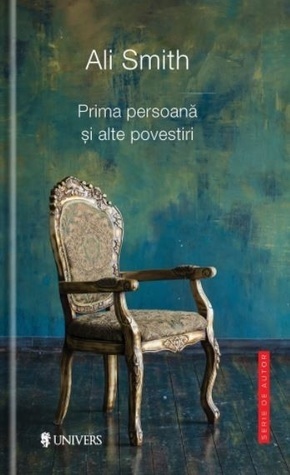 Prima persoană și alte povestiri by Ali Smith