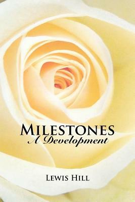 Milestones: A Development by Lewis Hill