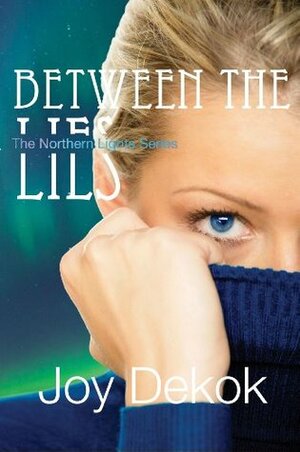 Between the Lies by Joy E. DeKok