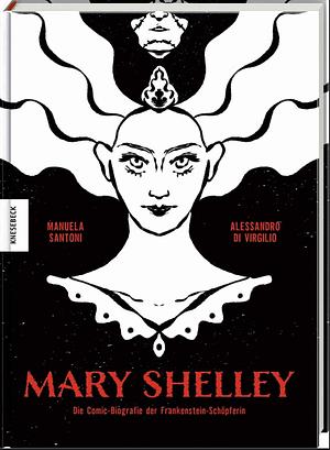 Mary Shelley: Die Comic-Biograpfie der Frankenstein-Schöpferin by Alessandro Di Virgilio