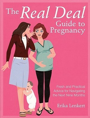 The Real Deal Guide to Pregnancy by Erika Lenkert
