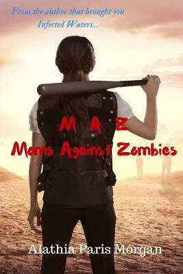 Moms Against Zombies by Alathia Paris Morgan