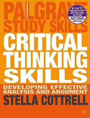 Critical Thinking Skills: Developing Effective Analysis and Argument by Stella Cottrell