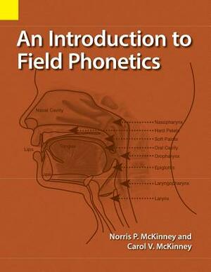 An Introduction to Field Phonetics by Carol V. McKinney, Norris P. McKinney