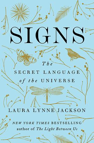 Signs: The Secret Language of the Universe by Laura Lynne Jackson