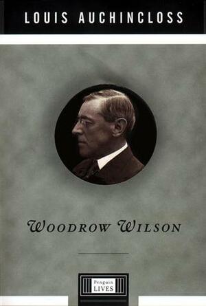 Woodrow Wilson by Louis Auchincloss