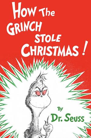 How the Grinch Stole Christmas! by Dr. Seuss