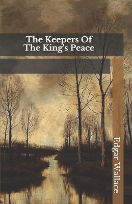 The Keepers Of The King's Peace by Edgar Wallace