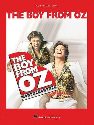 The Boy from Oz: Piano/Vocal Selections by Nick Enright, Peter Allen and Others, Hal Leonard LLC