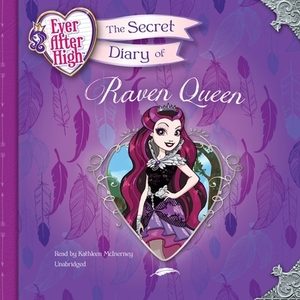 Ever After High: The Secret Diary of Raven Queen by Heather Alexander