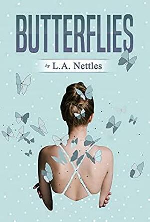 Butterflies by L.A. Nettles, L.A. Nettles