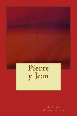 Pierre y Jean by Guy de Maupassant