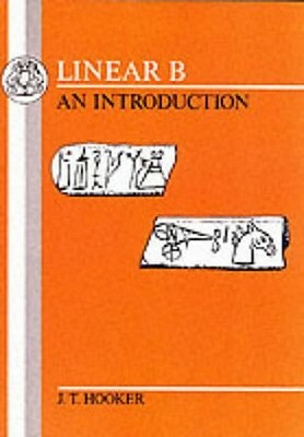 Linear B: An Introduction by J. T. Hooker