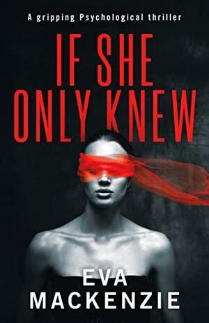 If She Only Knew by Eva MacKenzie