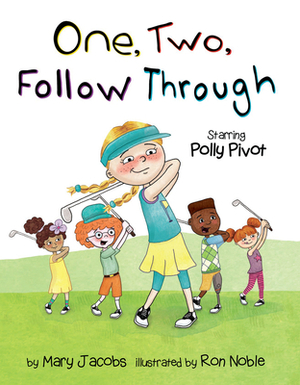 One, Two, Follow Through!: Starring Polly Pivot by Mary Jacobs