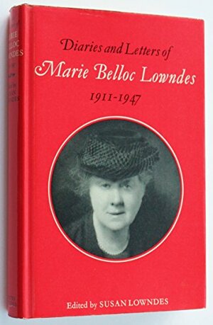 Diaries And Letters Of Marie Belloc Lowndes, 1911 1947 by Marie Belloc Lowndes