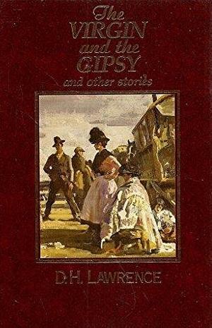 The Virgin and the Gipsy, and Other Stories by D.H. Lawrence