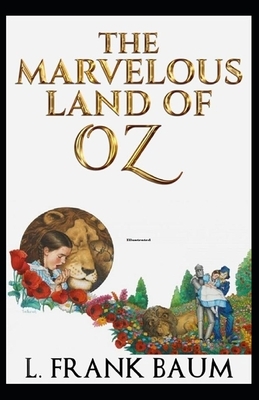 The Marvelous Land of Oz Illustrated by L. Frank Baum