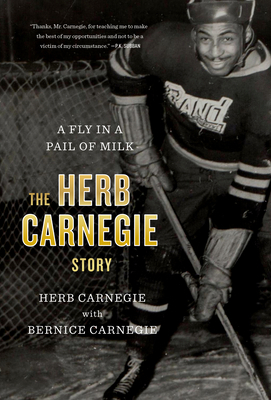 A Fly in a Pail of Milk: The Herb Carnegie Story by Herb Carnegie