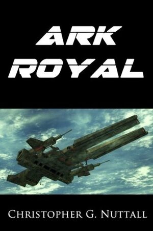 Ark Royal by Christopher G. Nuttall