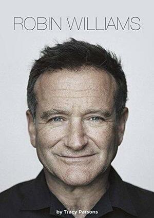 Robin Williams: A Biography by Tracy Parsons