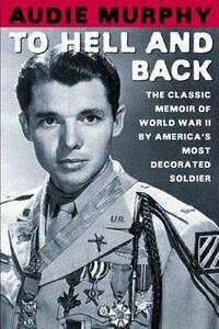 To Hell and Back by Audie Murphy