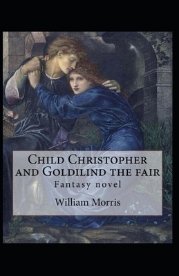 Child Christopher and Goldilind the Fair Annotated by William Morris
