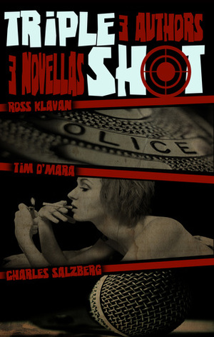 Triple Shot by Tim O'Mara, Charles Salzberg, Ross Klavan