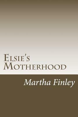 Elsie's Motherhood by Martha Finley