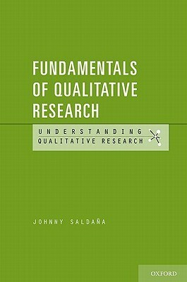 Fundamentals of Qualitative Research by Johnny Saldana