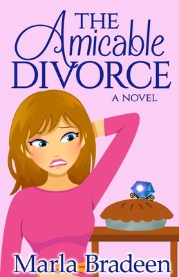 The Amicable Divorce by Marla Bradeen