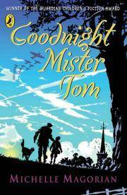 Goodnight Mister Tom by Michelle Magorian