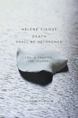 Death Shall Be Dethroned: Los, a Chapter, the Journal by Hélène Cixous